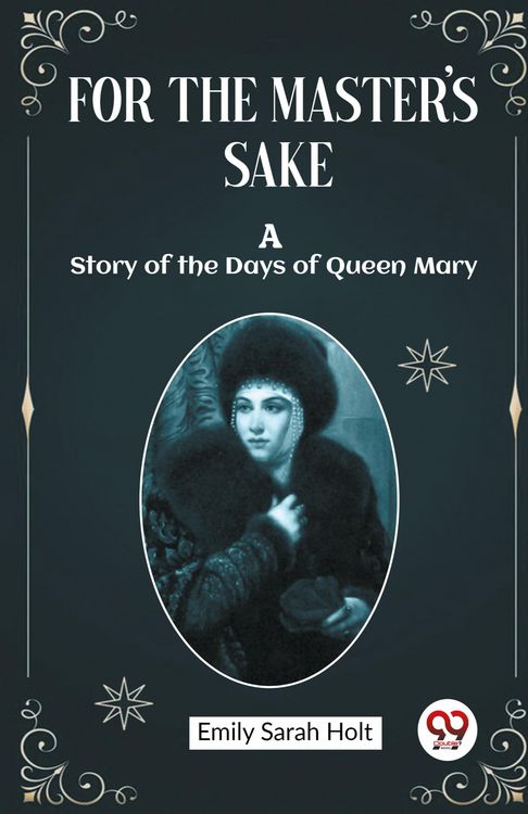 Produktbild: For the Master's Sake A Story of the Days of Queen Mary