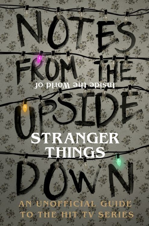 Produktbild: Notes From the Upside Down - Inside the World of Stranger Things