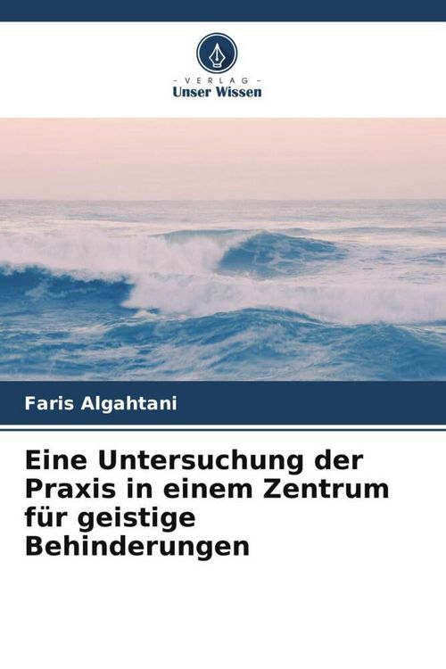 Produktbild: Eine Untersuchung der Praxis in einem Zentrum f&uuml;r geistige Behinderungen