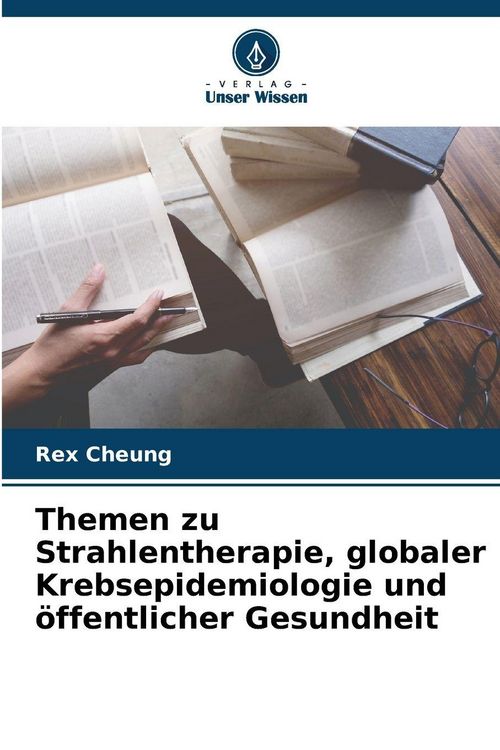 Produktbild: Themen zu Strahlentherapie, globaler Krebsepidemiologie und &ouml;ffentlicher Gesundheit