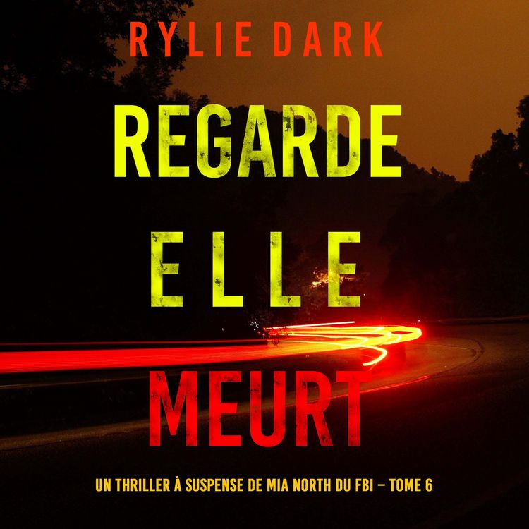 Produktbild: Regarde, elle meurt (Un thriller &agrave; suspense de Mia North du FBI &ndash; Tome 6)