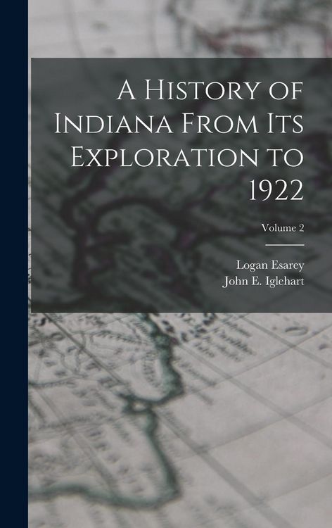 Produktbild: A History of Indiana From Its Exploration to 1922; Volume 2