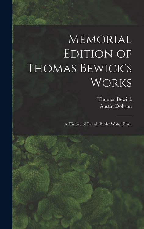 Produktbild: Memorial Edition of Thomas Bewick's Works: A History of British Birds: Water Birds