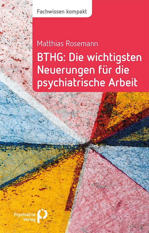 Produktbild: BTHG: Die wichtigsten Neuerungen f&uuml;r die psychiatrische Arbeit
