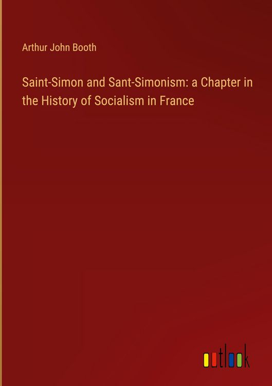 Produktbild: Saint-Simon and Sant-Simonism: a Chapter in the History of Socialism in France