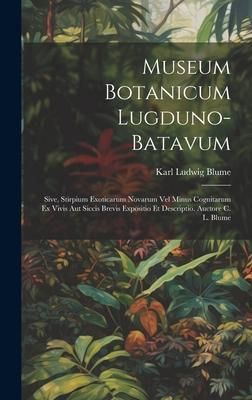 Produktbild: Museum Botanicum Lugduno-Batavum; Sive, Stirpium Exoticarum Novarum vel Minus Cognitarum ex Vivis aut Siccis Brevis Expositio et Descriptio. Auctore C