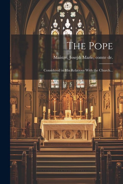Produktbild: The Pope; Considered in His Relations With the Church...