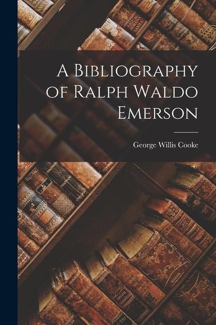 Produktbild: A Bibliography of Ralph Waldo Emerson