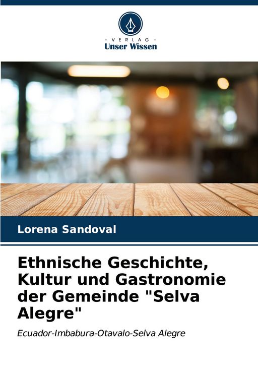 Produktbild: Ethnische Geschichte, Kultur und Gastronomie der Gemeinde "Selva Alegre"