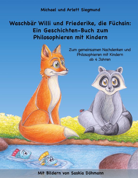 Produktbild: Waschb&auml;r Willi und Friederike, die F&uuml;chsin: Ein Geschichten-Buch zum Philosophieren mit Kindern