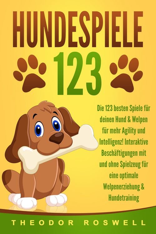 Produktbild: HUNDESPIELE: Die 123 besten Spiele f&uuml;r deinen Hund & Welpen f&uuml;r mehr Agility und Intelligenz! Interaktive Besch&auml;ftigungen mit und ohne Spielzeug f&uuml;r eine optimale Welpenerziehung & Hundetraining