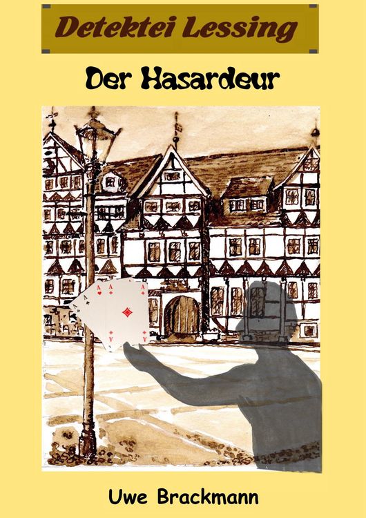 Produktbild: Der Hasardeur. Detektei Lessing Kriminalserie, Band 19. Spannender Detektiv und Kriminalroman &uuml;ber Verbrechen, Mord, Intrigen und Verrat.