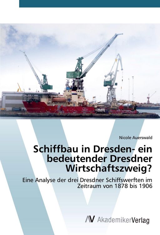 Produktbild: Schiffbau in Dresden- ein bedeutender Dresdner Wirtschaftszweig?