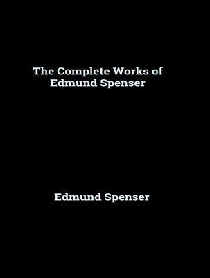 Produktbild: The Complete Works of Edmund Spenser