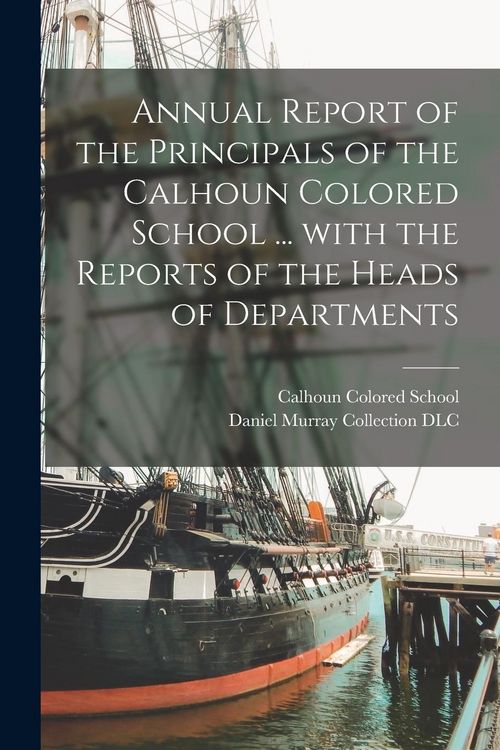 Produktbild: Annual Report of the Principals of the Calhoun Colored School ... With the Reports of the Heads of Departments