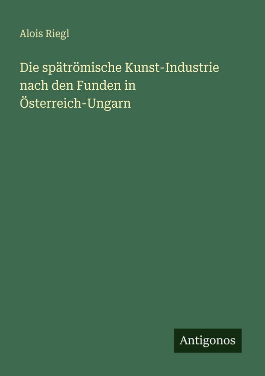 Produktbild: Die sp&auml;tr&ouml;mische Kunst-Industrie nach den Funden in &Ouml;sterreich-Ungarn