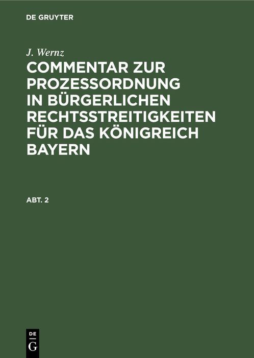 Produktbild: Commentar zur Proze&szlig;ordnung in b&uuml;rgerlichen Rechtsstreitigkeiten f&uuml;r das K&ouml;nigreich Bayern. Abt. 2