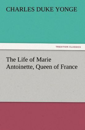 Produktbild: The Life of Marie Antoinette, Queen of France