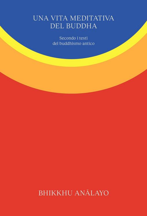 Produktbild: Una vita meditativa del Buddha. Secondo i testi del buddhismo antico