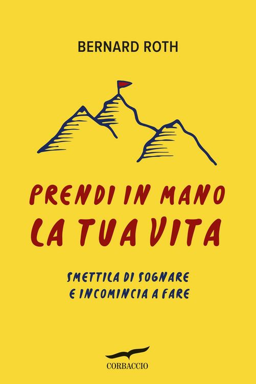 Produktbild: Prendi in mano la tua vita. Smettila di sognare e incomincia a fare