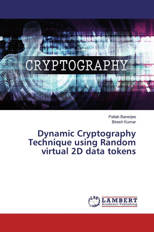 Produktbild: Dynamic Cryptography Technique using Random virtual 2D data tokens