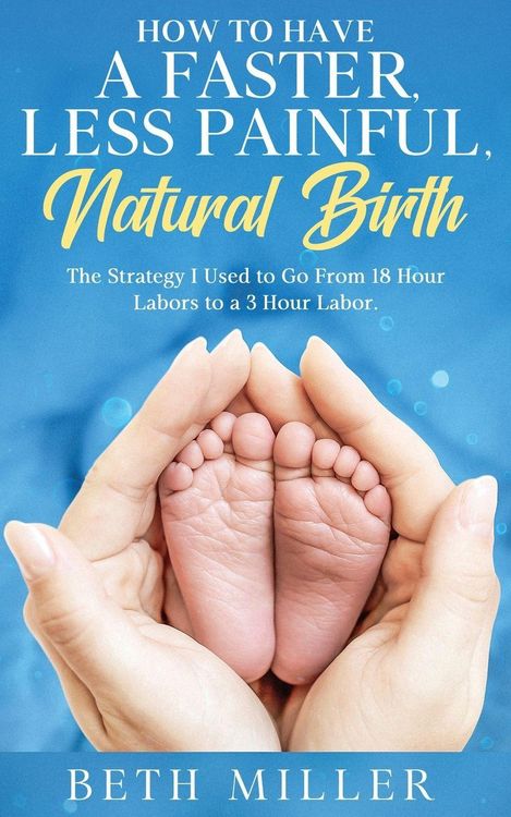 Produktbild: How to Have a Faster, Less Painful Natural Birth