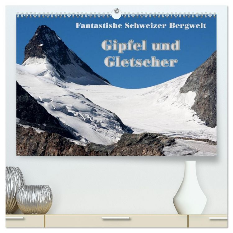 Produktbild: Fantastische Schweizer Bergwelt - Gipfel und Gletscher (hochwertiger Premium Wandkalender 2026 DIN A2 quer), Kunstdruck in Hochglanz