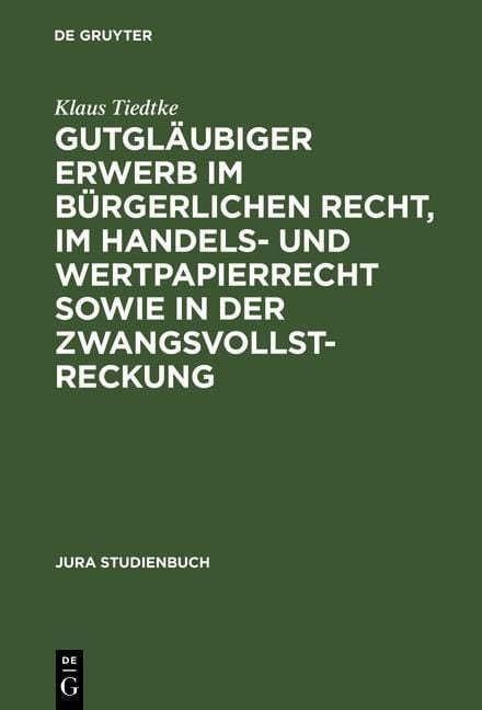 Produktbild: Gutgl&auml;ubiger Erwerb im b&uuml;rgerlichen Recht, im Handels- und Wertpapierrecht sowie in der Zwangsvollstreckung