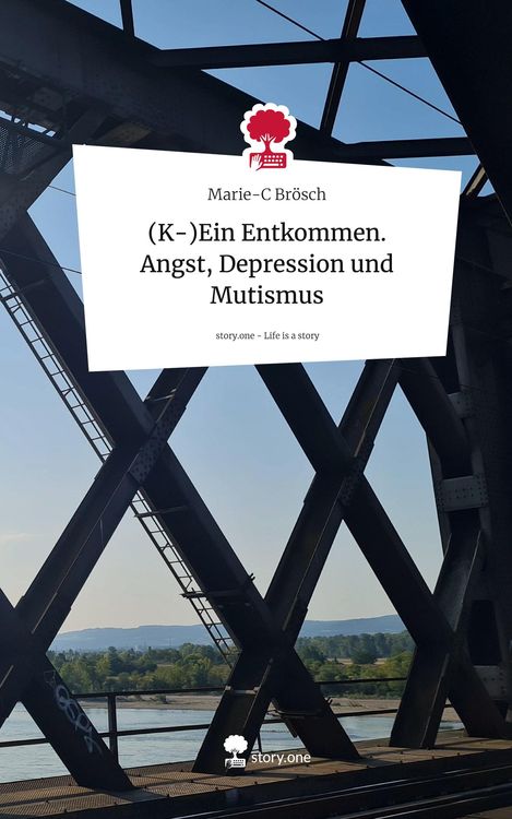 Produktbild: (K-)Ein Entkommen. Angst, Depression und Mutismus. Life is a Story - story.one