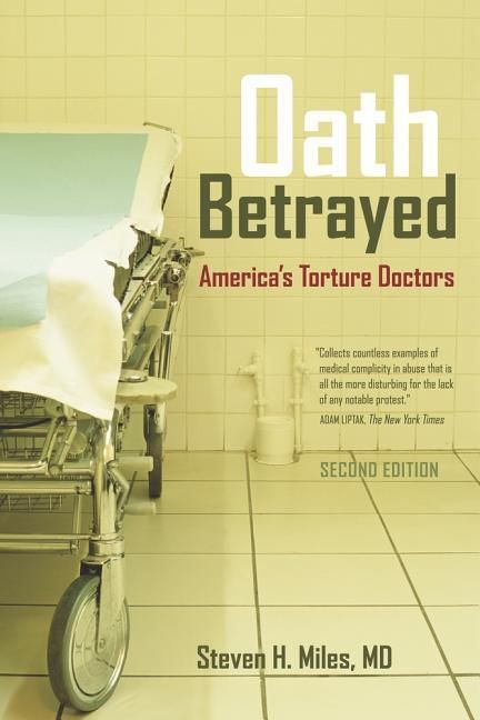 Produktbild: Miles, S: Oath Betrayed - America&prime;s Torture Doctors -