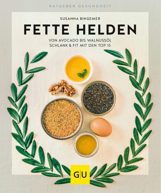 Produktbild: Fette Helden - von Avocado bis Walnuss&ouml;l