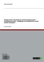 Produktbild: Kindgerechter Schulanfang und die Gestaltung des Anfangsunterrichts - P&auml;dagogik und Didaktik der ersten beiden Schuljahre