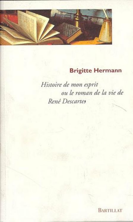 Produktbild: Histoire de mon esprit ou le roman de la vie de Ren&eacute; Descartes
