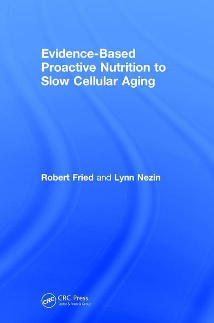 Produktbild: Fried, R: Evidence-Based Proactive Nutrition to Slow Cellula