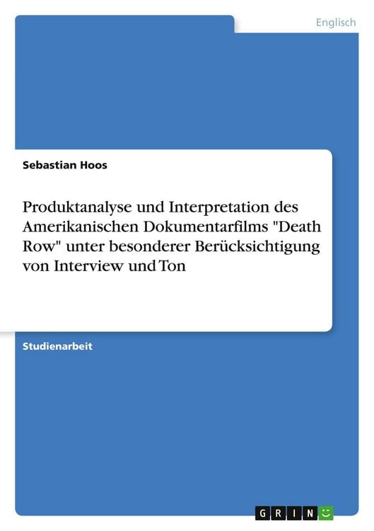 Produktbild: Produktanalyse und Interpretation des Amerikanischen Dokumentarfilms "Death Row" unter besonderer Ber&uuml;cksichtigung von Interview und Ton