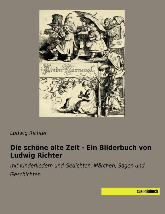 Produktbild: Die sch&ouml;ne alte Zeit - Ein Bilderbuch von Ludwig Richter