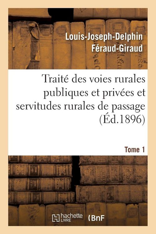 Produktbild: Trait&eacute; des voies rurales publiques et priv&eacute;es et servitudes rurales de passage. Tome 1