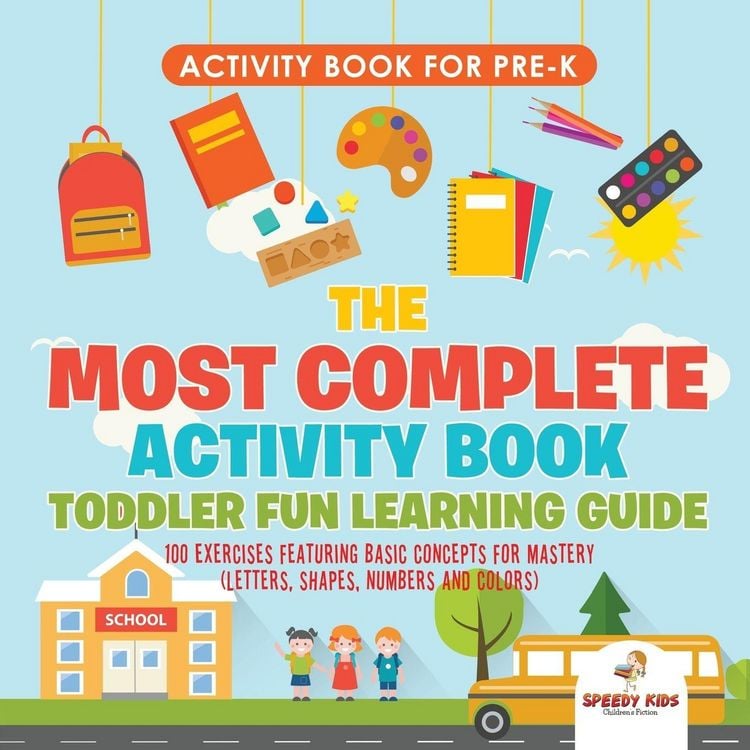 Produktbild: Activity Book for Prek. The Most Complete Activity Book Toddler Fun Learning Guide 100 Exercises featuring Basic Concepts for Mastery (Letters, Shapes, Numbers and Colors)