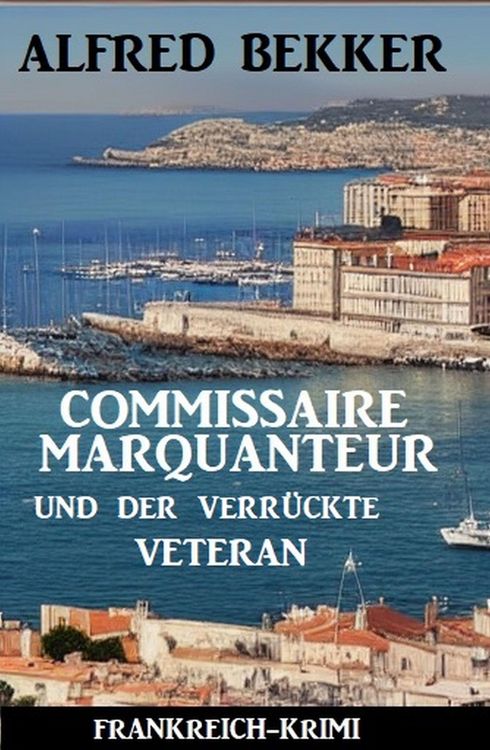 Produktbild: Commissaire Marquanteur und der verr&uuml;ckte Veteran: Frankreich Krimi