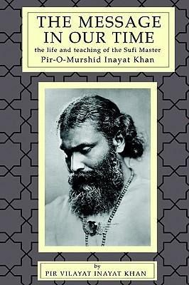 Produktbild: The Message in Our Time: The Life and Teaching of the Sufi Master Piromurshid Inayat Khan.