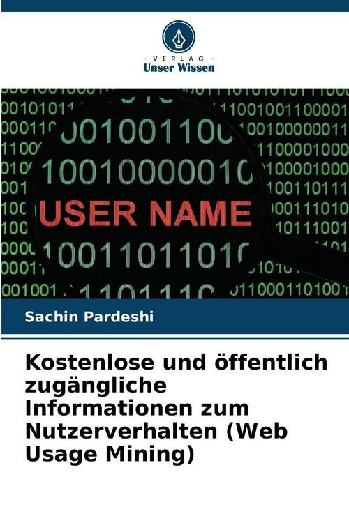 Produktbild: Kostenlose und &ouml;ffentlich zug&auml;ngliche Informationen zum Nutzerverhalten (Web Usage Mining)