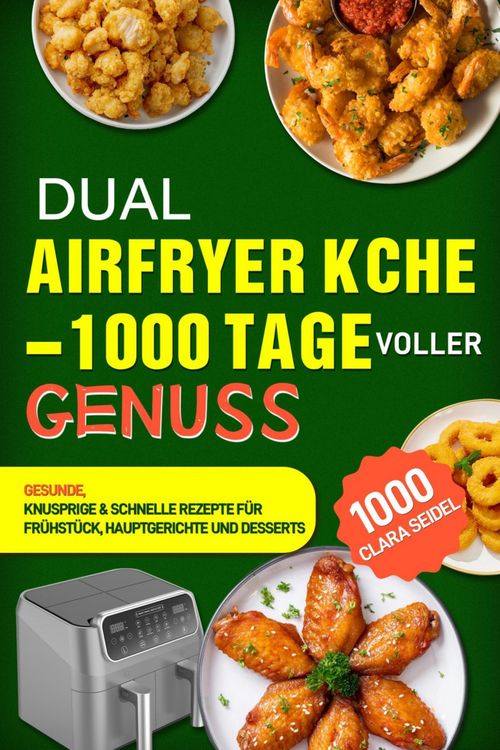 Produktbild: Dual Airfryer K&uuml;che - 1000 Tage voller Genuss