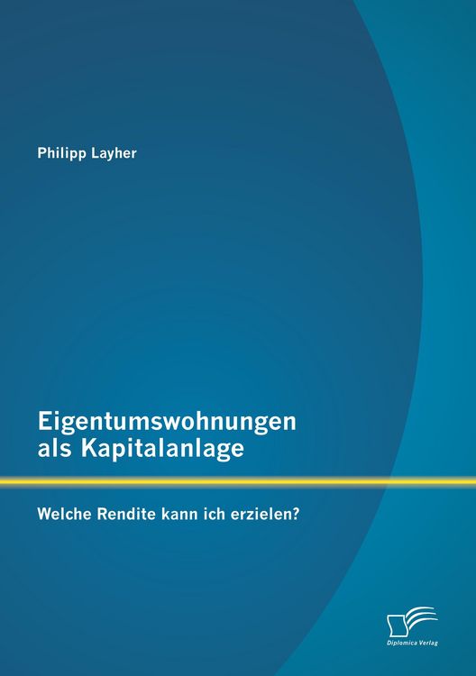 Produktbild: Eigentumswohnungen als Kapitalanlage: Welche Rendite kann ich erzielen?