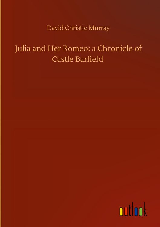 Produktbild: Julia and Her Romeo: a Chronicle of Castle Barfield