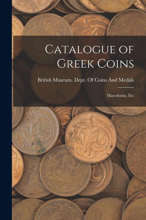 Produktbild: Catalogue of Greek Coins: Macedonia, Etc