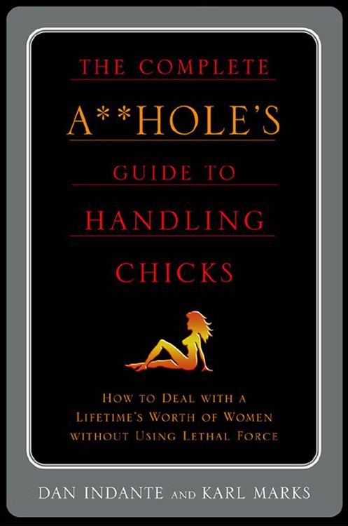 Produktbild: The Complete A**hole's Guide to Handling Chicks