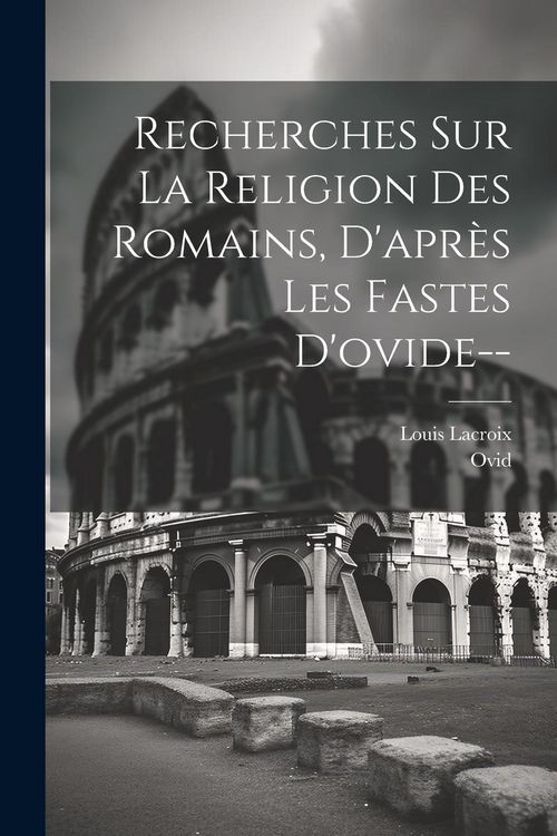 Produktbild: Recherches Sur La Religion Des Romains, D'apr&egrave;s Les Fastes D'ovide--
