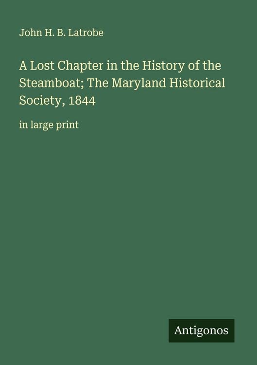 Produktbild: A Lost Chapter in the History of the Steamboat; The Maryland Historical Society, 1844