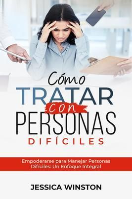 Produktbild: C&Oacute;MO TRATAR CON PERSONAS DIF&Iacute;CILES: Empoderarse para Manejar Personas Dif&iacute;ciles
