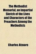 Produktbild: The Methodist Memorial, an Impartial Sketch of the Lives and Characters of the Preachers Among the Methodists